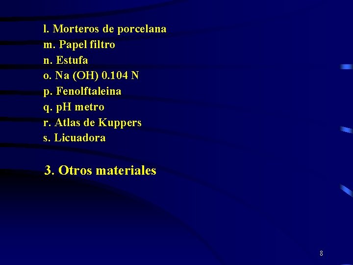 l. Morteros de porcelana m. Papel filtro n. Estufa o. Na (OH) 0. 104