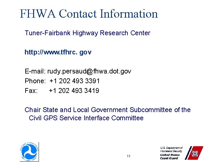 FHWA Contact Information Tuner-Fairbank Highway Research Center http: //www. tfhrc. gov E-mail: rudy. persaud@fhwa.