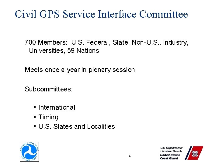 Civil GPS Service Interface Committee 700 Members: U. S. Federal, State, Non-U. S. ,
