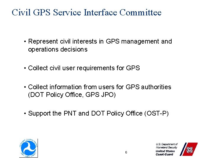 Civil GPS Service Interface Committee • Represent civil interests in GPS management and operations