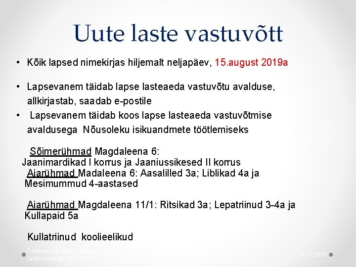 Uute laste vastuvõtt • Kõik lapsed nimekirjas hiljemalt neljapäev, 15. august 2019 a •