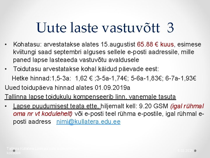 Uute laste vastuvõtt 3 • Kohatasu: arvestatakse alates 15. augustist 65. 88 € kuus,