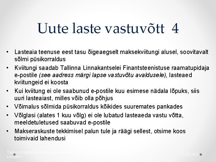 Uute laste vastuvõtt 4 • Lasteaia teenuse eest tasu õigeaegselt maksekviitungi alusel, soovitavalt sõlmi