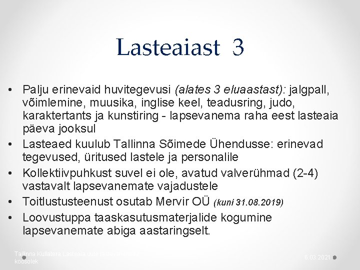 Lasteaiast 3 • Palju erinevaid huvitegevusi (alates 3 eluaastast): jalgpall, võimlemine, muusika, inglise keel,