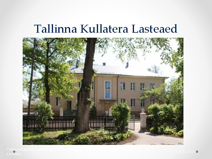 Tallinna Kullatera Lasteaed Tallinna Kullatera Lasteaia uute lastevanemate koosolek 6. 03. 2021 