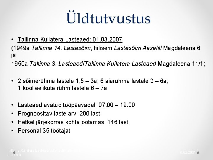 Üldtutvustus • Tallinna Kullatera Lasteaed: 01. 03. 2007 (1949 a Tallinna 14. Lastesõim, hilisem