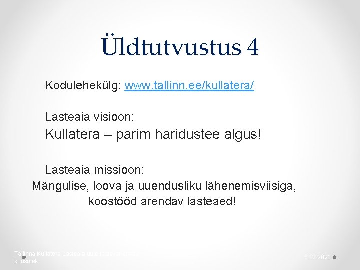 Üldtutvustus 4 Kodulehekülg: www. tallinn. ee/kullatera/ Lasteaia visioon: Kullatera – parim haridustee algus! Lasteaia