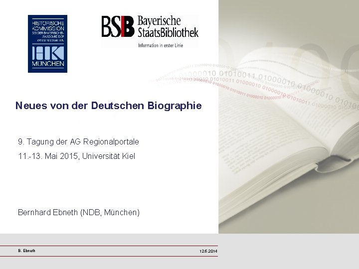 Neues von der Deutschen Biographie 9. Tagung der AG Regionalportale 11. -13. Mai 2015,