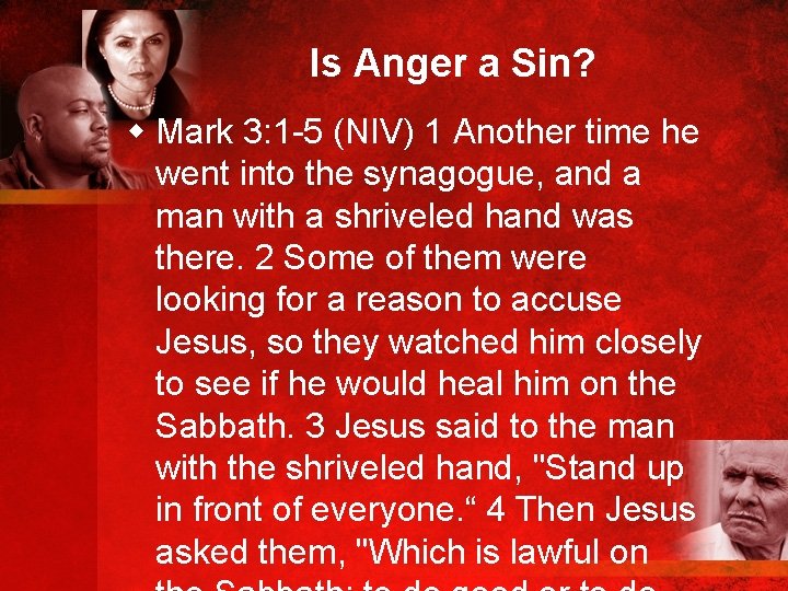 Is Anger a Sin? w Mark 3: 1 -5 (NIV) 1 Another time he