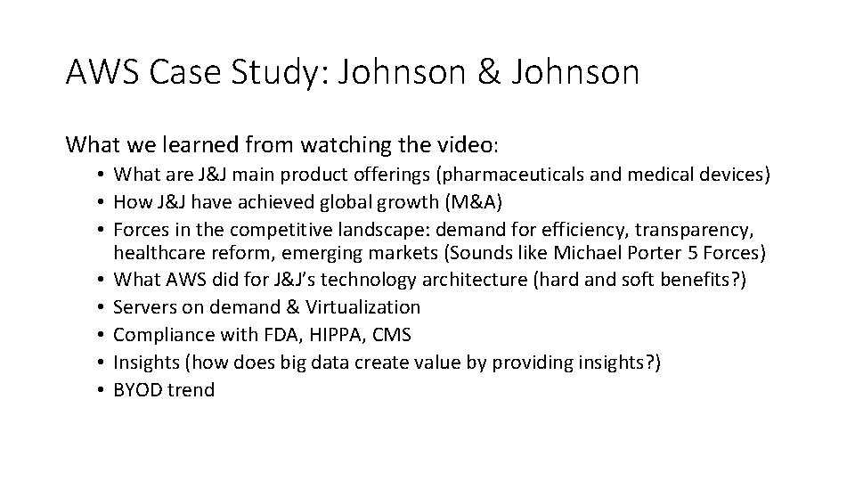 AWS Case Study: Johnson & Johnson What we learned from watching the video: •