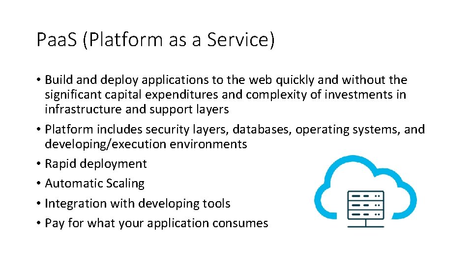 Paa. S (Platform as a Service) • Build and deploy applications to the web