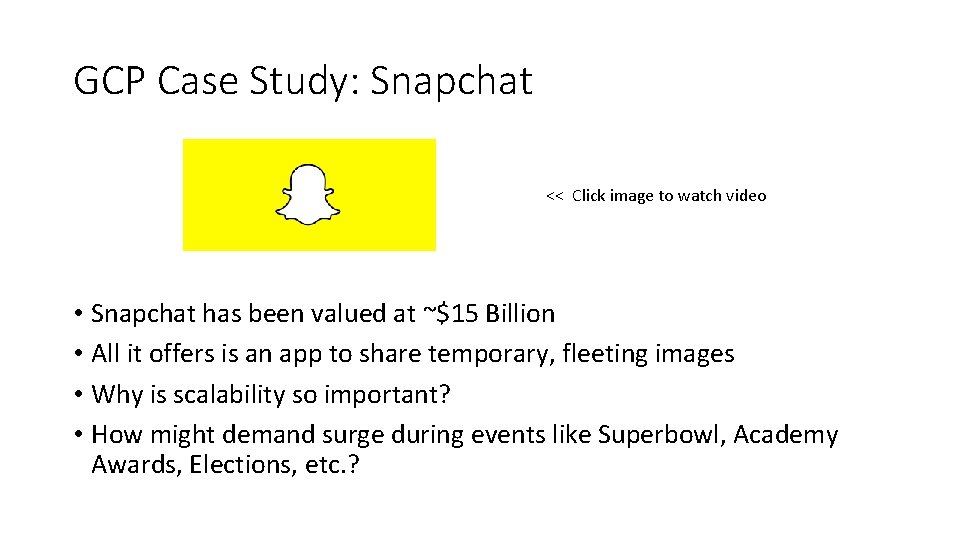 GCP Case Study: Snapchat << Click image to watch video • Snapchat has been