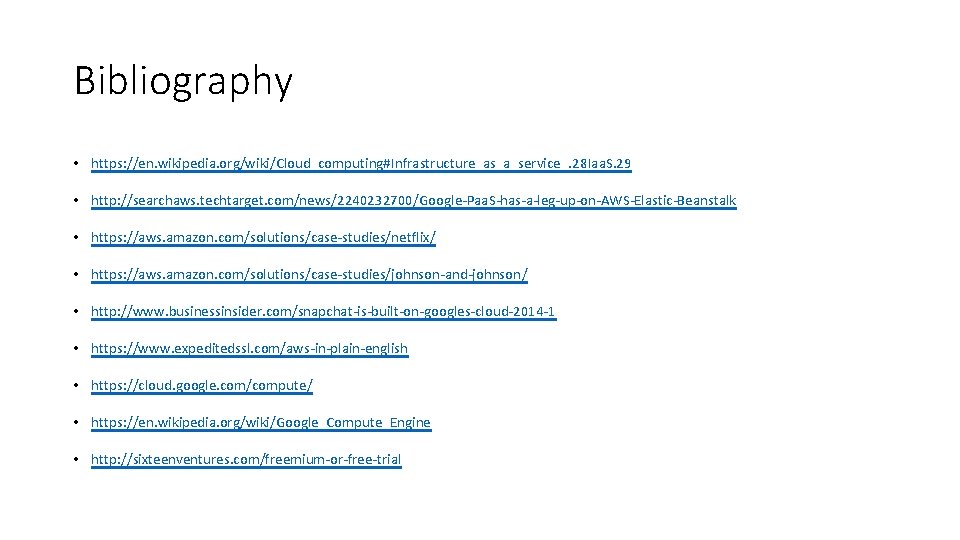 Bibliography • https: //en. wikipedia. org/wiki/Cloud_computing#Infrastructure_as_a_service_. 28 Iaa. S. 29 • http: //searchaws. techtarget.
