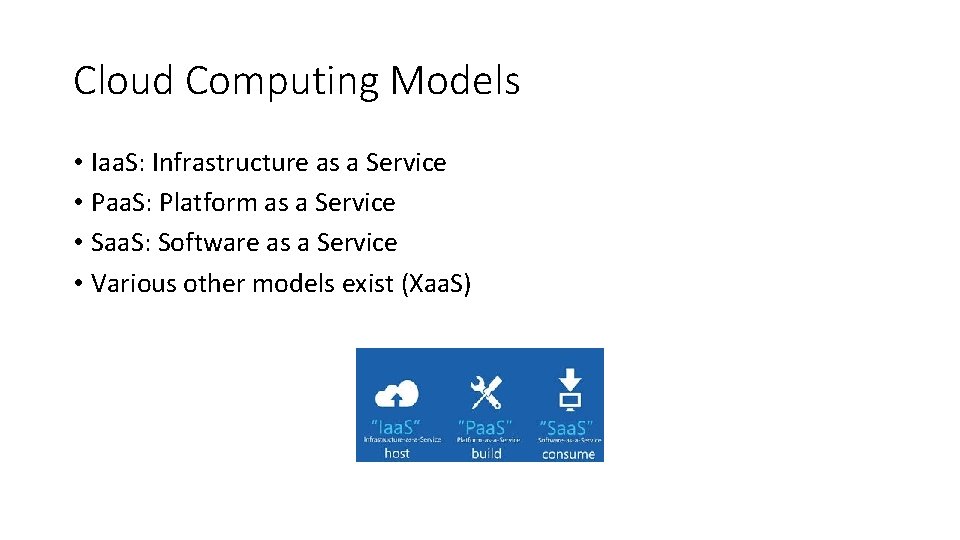 Cloud Computing Models • Iaa. S: Infrastructure as a Service • Paa. S: Platform