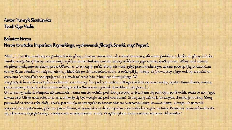 Autor: Henryk Sienkiewicz Tytuł: Quo Vadis Bohater: Neron to władca Imperium Rzymskiego, wychowanek filozofa