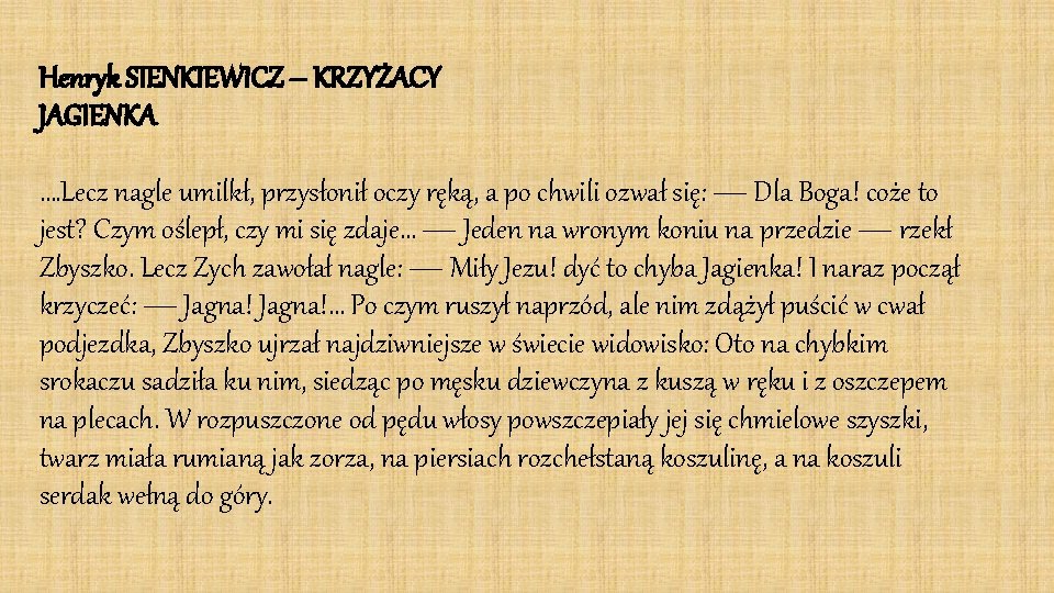 Henryk SIENKIEWICZ – KRZYŻACY JAGIENKA …. Lecz nagle umilkł, przysłonił oczy ręką, a po