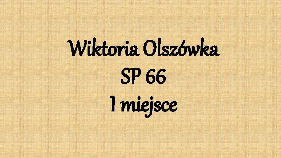 Wiktoria Olszówka SP 66 I miejsce 