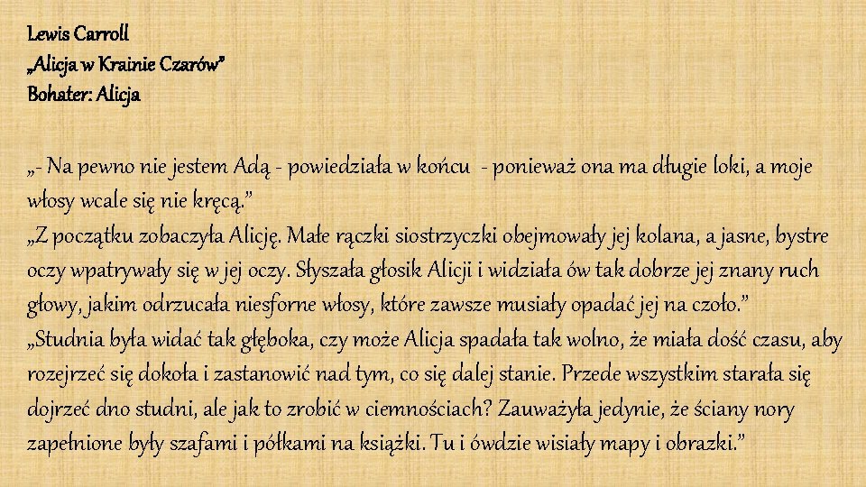 Lewis Carroll „Alicja w Krainie Czarów” Bohater: Alicja „- Na pewno nie jestem Adą