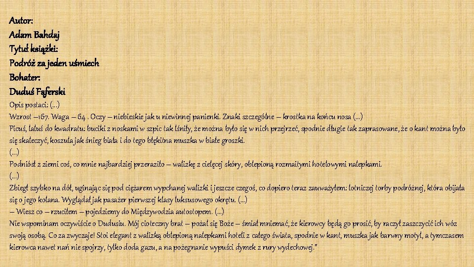 Autor: Adam Bahdaj Tytuł książki: Podróż za jeden uśmiech Bohater: Duduś Fąferski Opis postaci:
