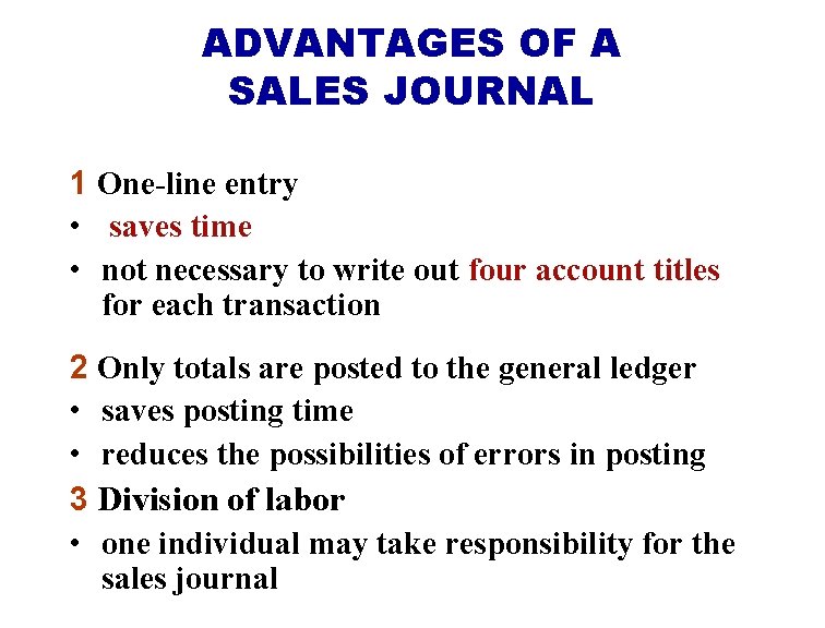 ADVANTAGES OF A SALES JOURNAL 1 One-line entry • saves time • not necessary