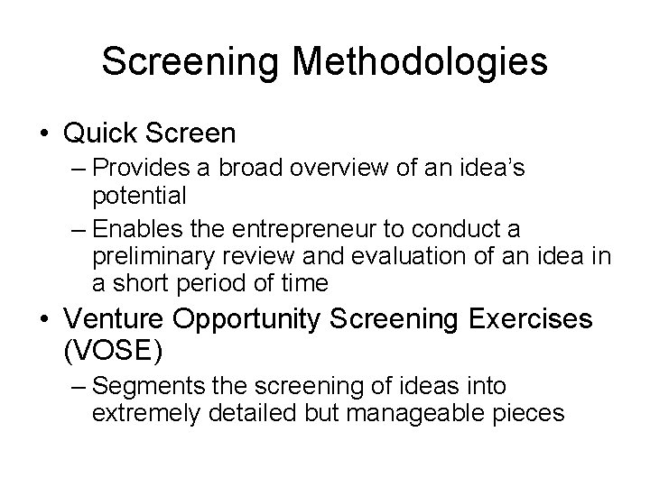 Screening Methodologies • Quick Screen – Provides a broad overview of an idea’s potential