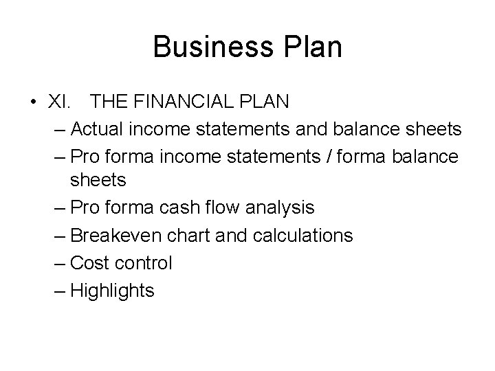 Business Plan • XI. THE FINANCIAL PLAN – Actual income statements and balance sheets