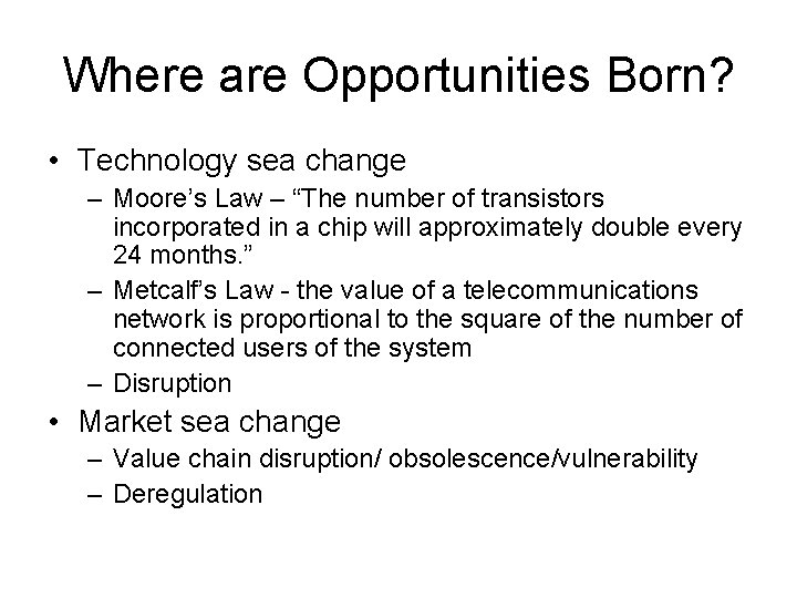 Where are Opportunities Born? • Technology sea change – Moore’s Law – “The number
