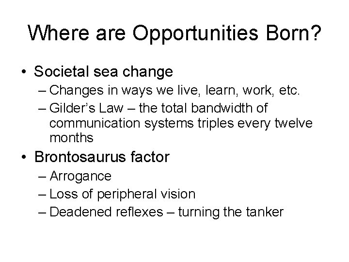 Where are Opportunities Born? • Societal sea change – Changes in ways we live,