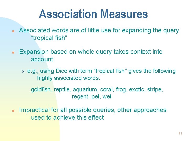 Association Measures n n Associated words are of little use for expanding the query