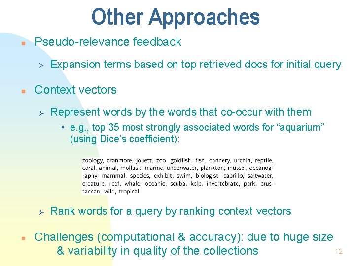 Other Approaches n Pseudo-relevance feedback Ø n Expansion terms based on top retrieved docs