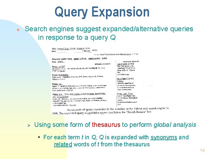 Query Expansion n Search engines suggest expanded/alternative queries in response to a query Q