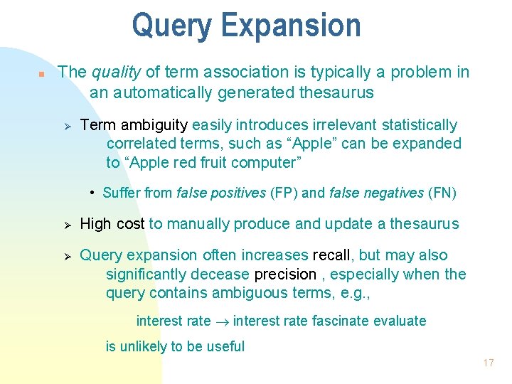 Query Expansion n The quality of term association is typically a problem in an