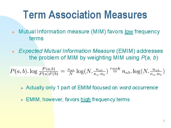 Term Association Measures n n Mutual Information measure (MIM) favors low frequency terms Expected