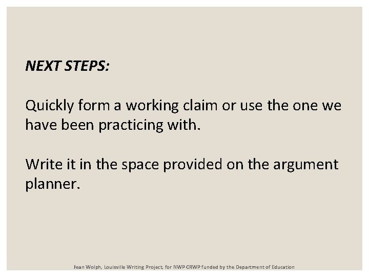 NEXT STEPS: Quickly form a working claim or use the one we have been