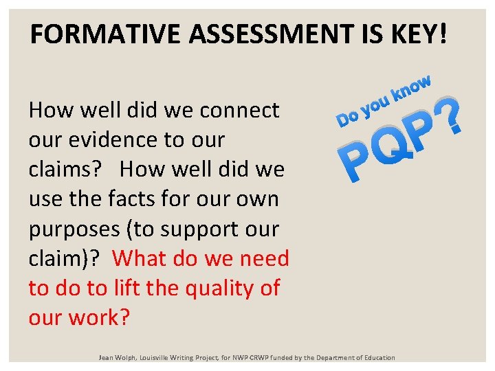 FORMATIVE ASSESSMENT IS KEY! w How well did we connect our evidence to our