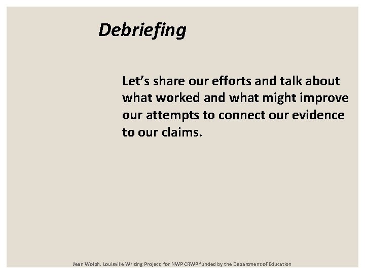 Debriefing Let’s share our efforts and talk about what worked and what might improve