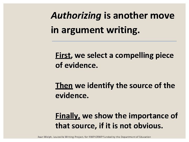 Authorizing is another move in argument writing. First, we select a compelling piece of