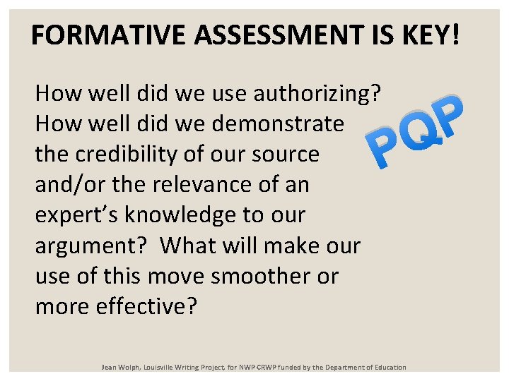 FORMATIVE ASSESSMENT IS KEY! How well did we use authorizing? How well did we