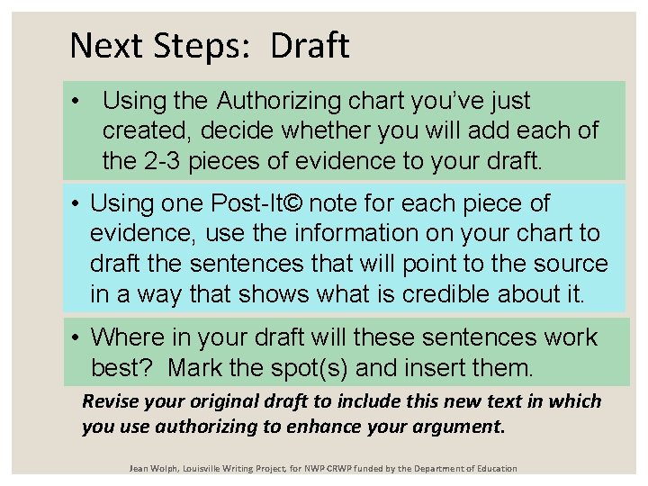 Next Steps: Draft • Using the Authorizing chart you’ve just created, decide whether you