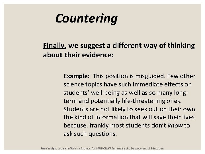 Countering Finally, we suggest a different way of thinking about their evidence: Example: This