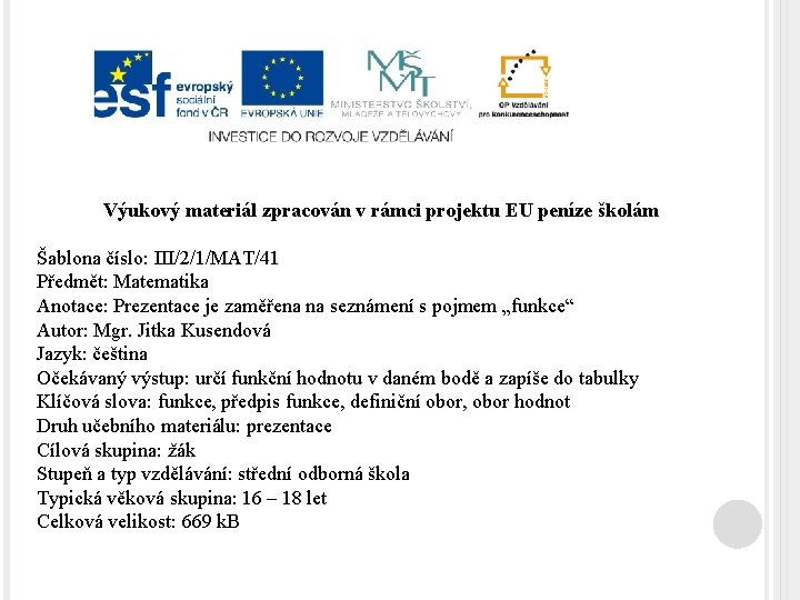 Výukový materiál zpracován v rámci projektu EU peníze školám Šablona číslo: III/2/1/MAT/41 Předmět: Matematika