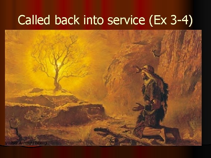 Called back into service (Ex 3 -4) 
