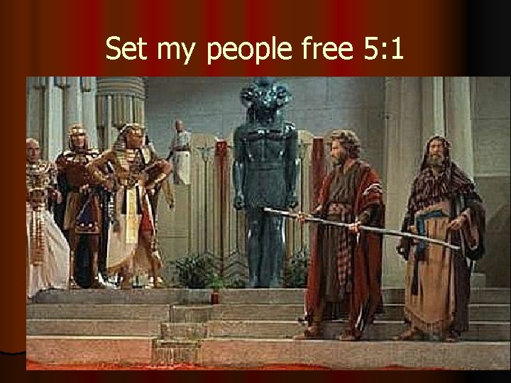 Set my people free 5: 1 