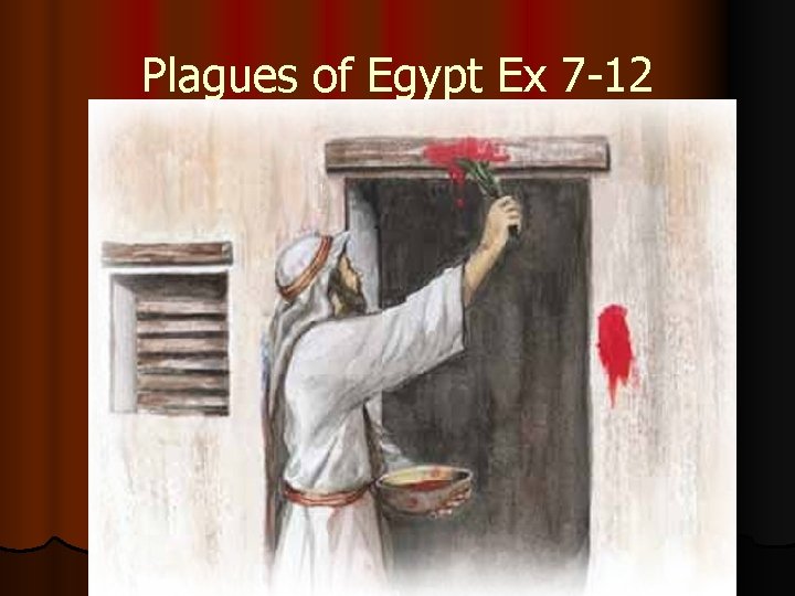 Plagues of Egypt Ex 7 -12 