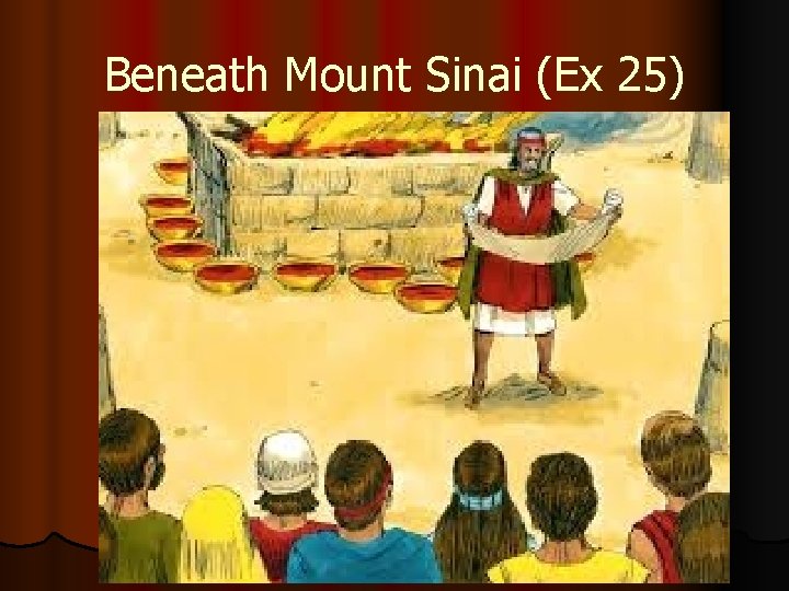 Beneath Mount Sinai (Ex 25) 