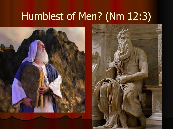 Humblest of Men? (Nm 12: 3) 