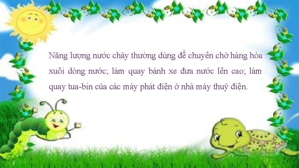 Năng lượng nước chảy thường dùng để chuyên chở hàng hóa xuôi dòng nước;