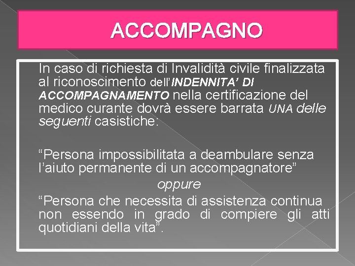 ACCOMPAGNO In caso di richiesta di Invalidità civile finalizzata al riconoscimento dell’INDENNITA’ DI ACCOMPAGNAMENTO