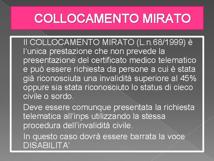 COLLOCAMENTO MIRATO Il COLLOCAMENTO MIRATO (L. n. 68/1999) è l’unica prestazione che non prevede