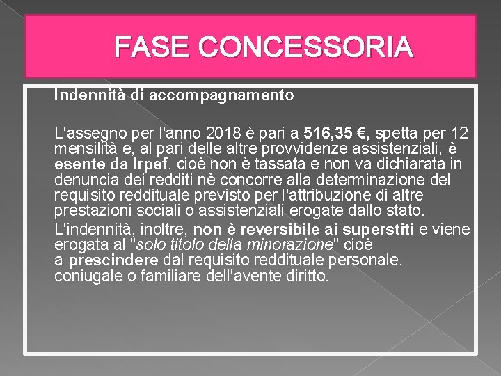 FASE CONCESSORIA Indennità di accompagnamento L'assegno per l'anno 2018 è pari a 516, 35